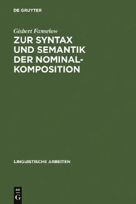 Zur Syntax und Semantik der Nominalkomposition (English, Gisbert Fanselow)