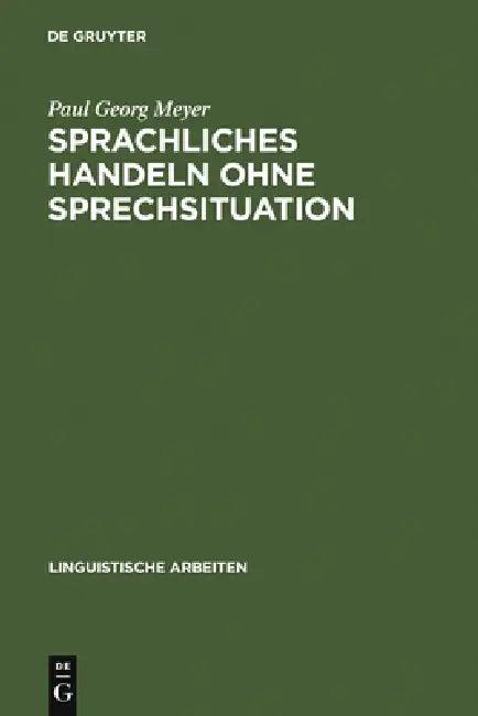 Sprachliches Handeln Ohne Sprechsituation (English, Paul Georg Meyer)