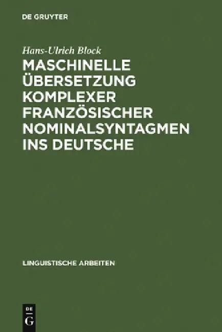Maschinelle Übersetzung Komplexer Französischer Nominalsyntagmen Ins Deutsche (English, Hans-Ulrich Block)