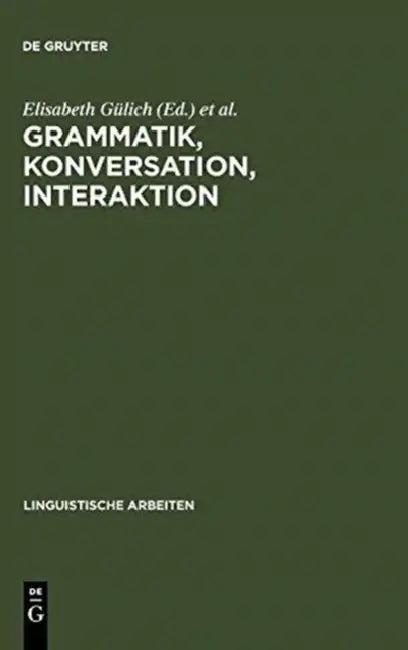 Grammatik, Konversation, Interaktion (English, Elisabeth Gülich | Thomas Kotschi)
