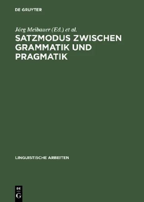 Satzmodus zwischen Grammatik und Pragmatik (English, Jörg Meibauer | Deutsche Gesellschaft Für Sprachwissensc)
