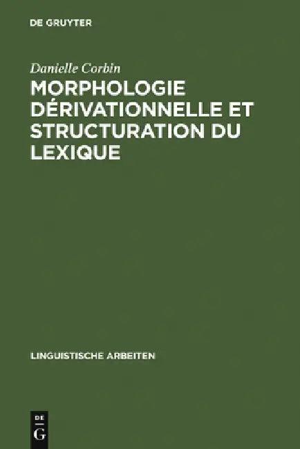 Morphologie dérivationnelle et structuration du lexique (English, Danielle Corbin)