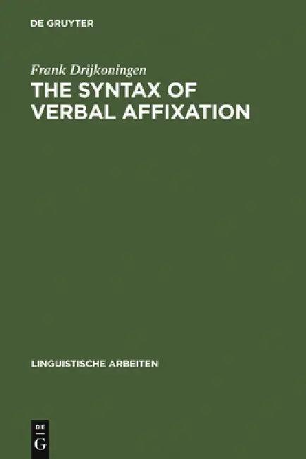 The Syntax of Verbal Affixation (English, Frank Drijkoningen)