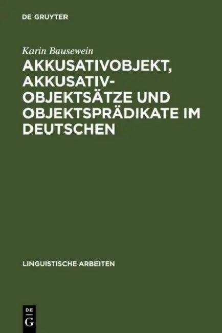 Akkusativobjekt, Akkusativobjektsätze und Objektsprädikate im Deutschen (English, Karin Bausewein)