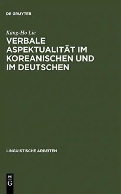 Verbale Aspektualität im Koreanischen und im Deutschen (English, Kang-Ho Lie)