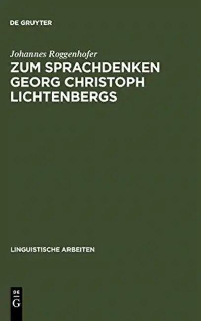Zum Sprachdenken Georg Christoph Lichtenbergs (English, Johannes Roggenhofer)
