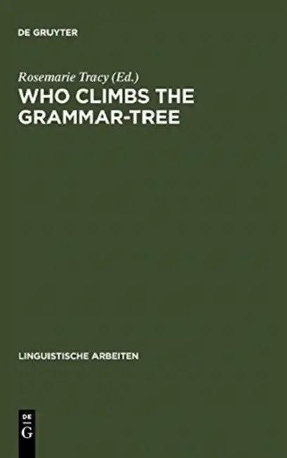 Who Climbs the Grammar-Tree (English, Rosemarie Tracy)