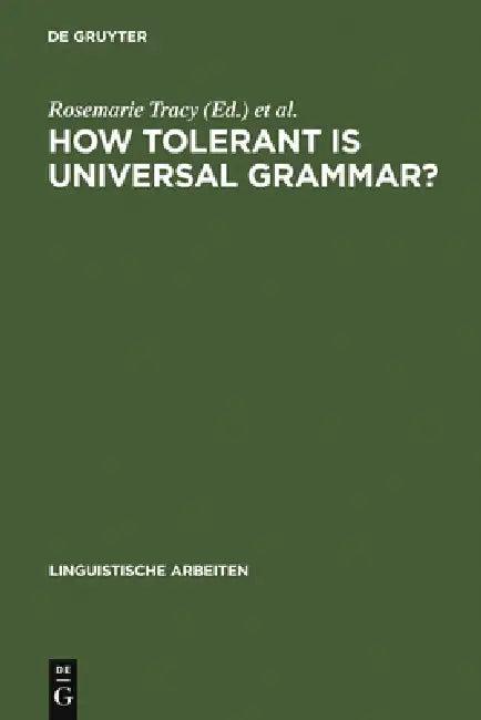 How Tolerant Is Universal Grammar? (English, Rosemarie Tracy | Elsa Lattey)