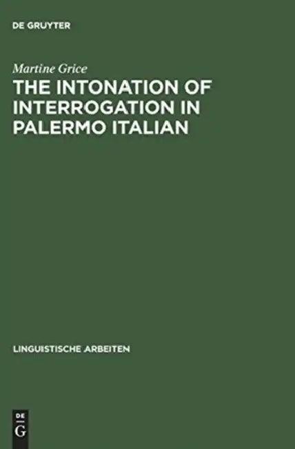 The Intonation of Interrogation in Palermo Italian (English, Martine Grice)