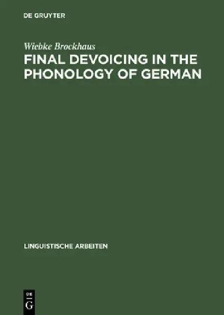 Final Devoicing in the Phonology of German (English, Wiebke Brockhaus)