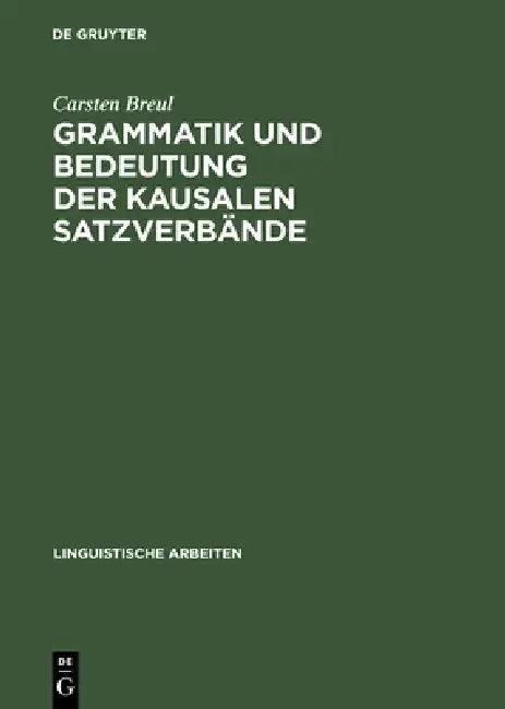 Grammatik Und Bedeutung Der Kausalen Satzverbände (English, Carsten Breul)