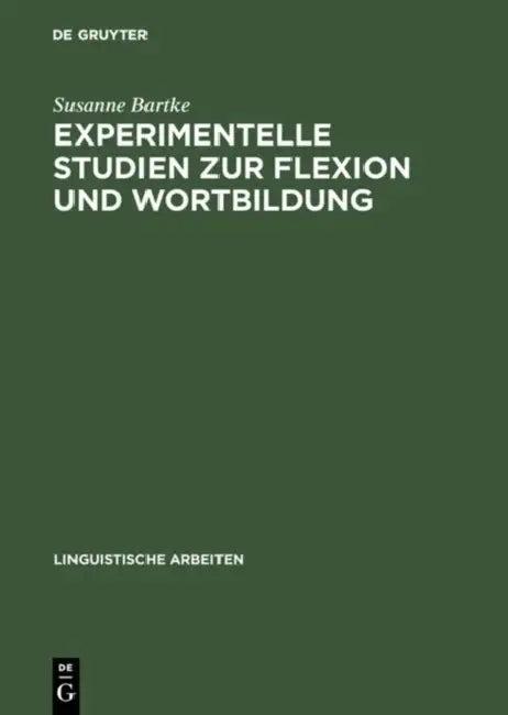 Experimentelle Studien Zur Flexion Und Wortbildung (English, Susanne Bartke)