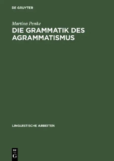 Die Grammatik des Agrammatismus (English, Martina Penke)