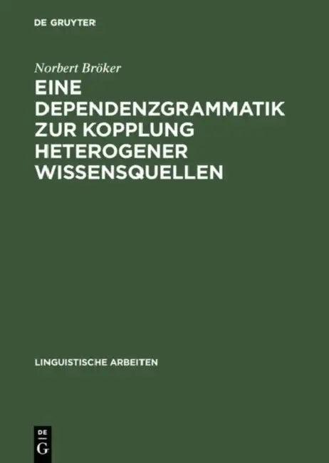 Eine Dependenzgrammatik zur Kopplung heterogener Wissensquellen (English, Norbert Bröker)