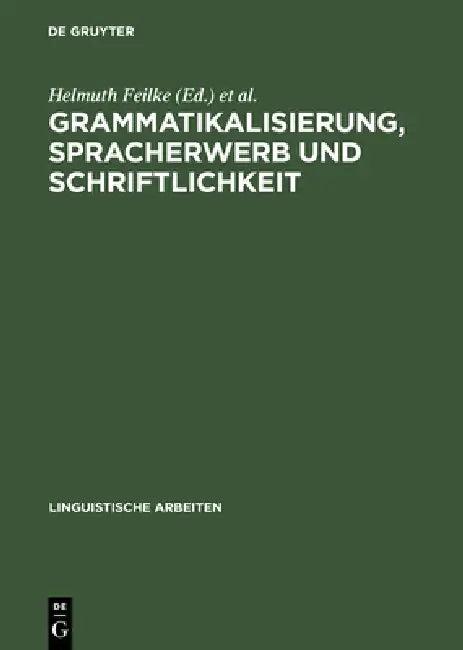 Grammatikalisierung, Spracherwerb und Schriftlichkeit (English, Helmuth Feilke | Klaus-Peter Kappest | Clemens Knobloch)