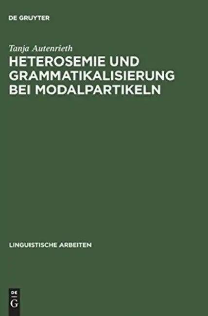 Heterosemie Und Grammatikalisierung Bei Modalpartikeln (English, Tanja Autenrieth)