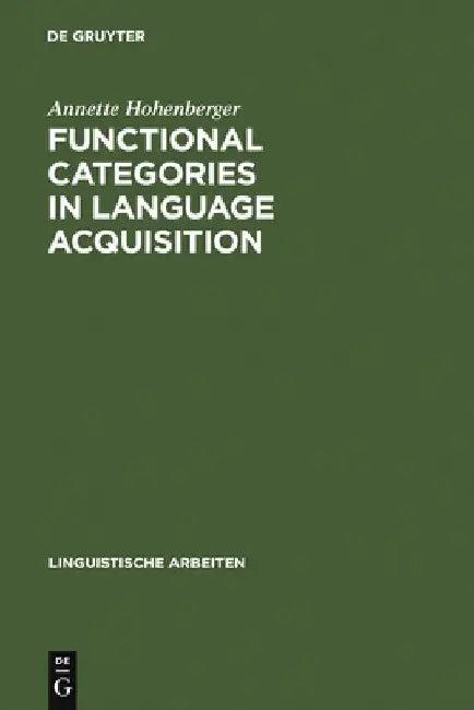 Functional Categories in Language Acquisition (English, Annette Hohenberger)