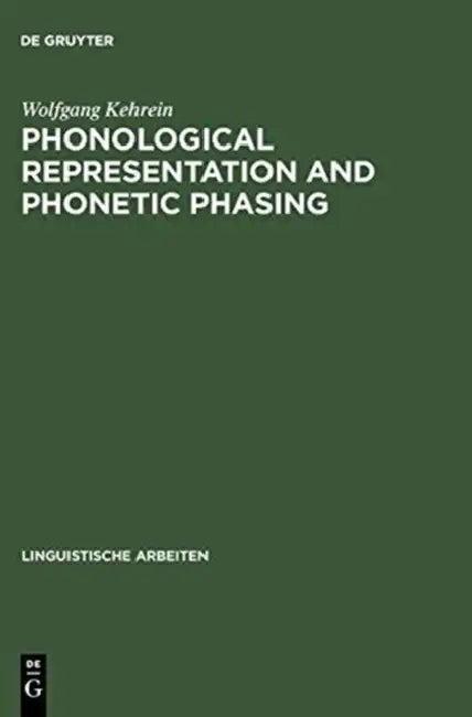 Phonological Representation and Phonetic Phasing (English, Wolfgang Kehrein)
