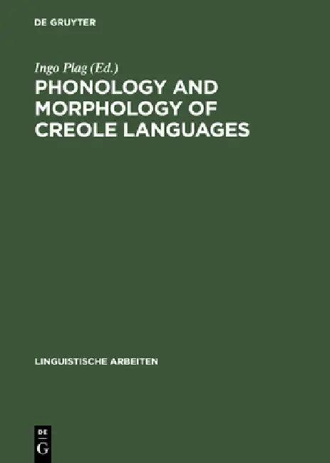 Phonology and Morphology of Creole Languages (English, Ingo Plag)