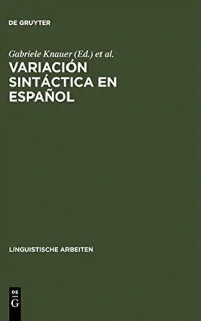Variación sintáctica en español (English, Gabriele Knauer | Valeriano Bellosta Von Colbe)