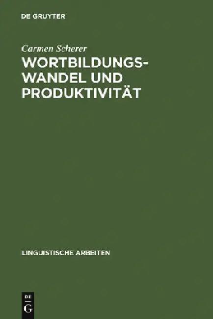 Wortbildungswandel und Produktivität (English, Carmen Scherer)