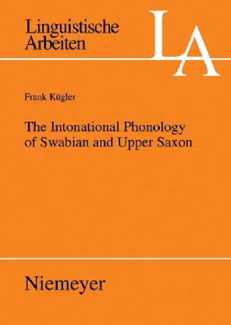 The Intonational Phonology of Swabian and Upper Saxon (English, Frank Kügler)