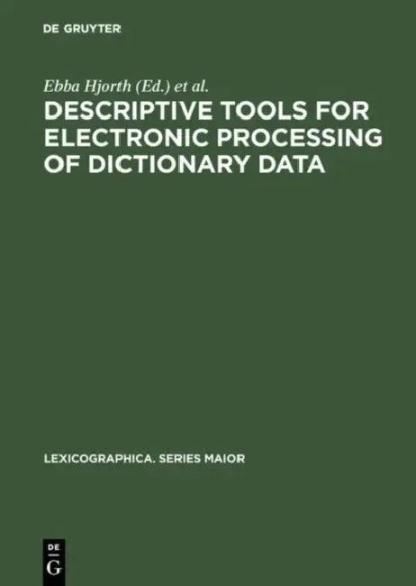 Descriptive Tools for Electronic Processing of Dictionary Data (English, Ebba Hjorth | Danske Lexikografiske Gruppe)