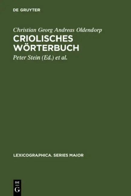 Criolisches Worterbuch (English, Christian Georg Andreas Oldendorp | Peter Stein | Hein Van Der Voort)