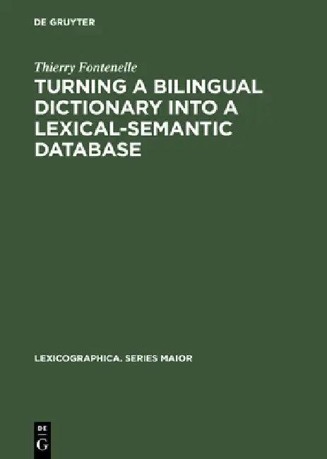 Turning a Bilingual Dictionary Into a Lexical-Semantic Database (English, Thierry Fontenelle)