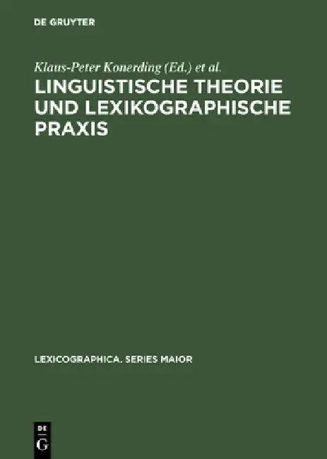 Linguistische Theorie Und Lexikographische PRAXIS (English, Klaus-Peter Konerding | Andrea Lehr)