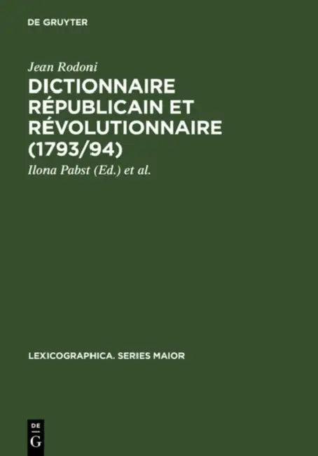 Dictionnaire Republicain Et Revolutionnaire (1793/94) (English, Jean Rodoni | Ilona Pabst | Brigitte Schlieben-Lange)