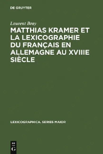 Matthias Kramer et la lexicographie du français en Allemagne au XVIIIe siècle (English, Laurent Bray)