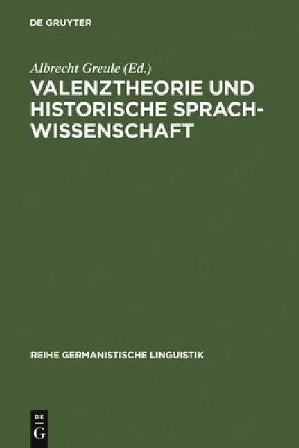 Valenztheorie und historische Sprachwissenschaft (English, Albrecht Greule)