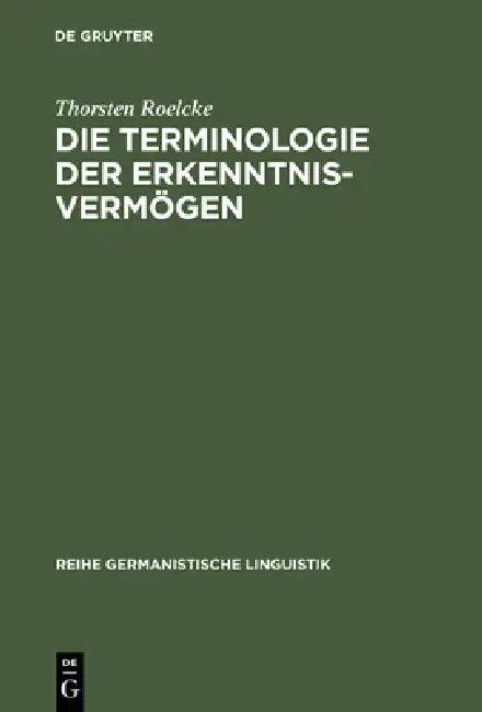 Die Terminologie Der Erkenntnisvermögen (English, Thorsten Roelcke)