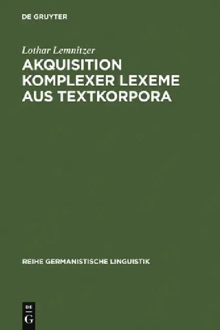 Akquisition komplexer Lexeme aus Textkorpora (English, Lothar Lemnitzer)