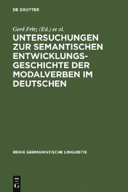 Untersuchungen Zur Semantischen Entwicklungsgeschichte Der Modalverben Im Deutschen (English, Gerd Fritz | Thomas Gloning)