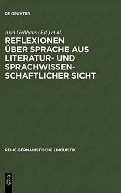 Reflexionen über Sprache aus literatur- und sprachwissenschaftlicher Sicht (English, Axel Gellhaus | Horst Sitta)