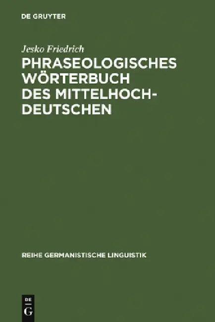 Phraseologisches Wörterbuch des Mittelhochdeutschen (English, Jesko Friedrich)