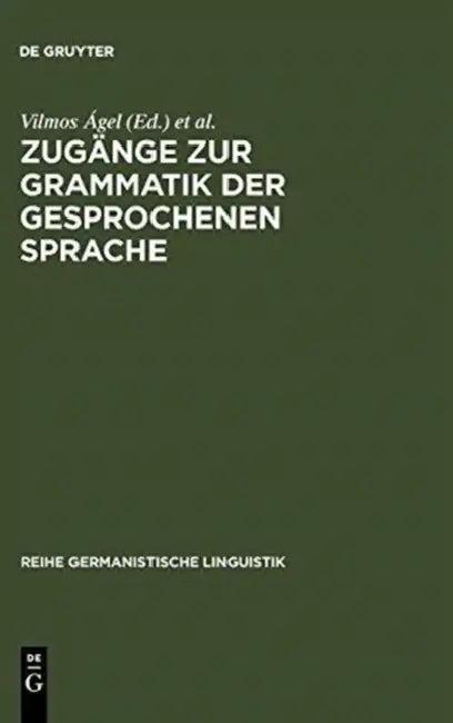 Zugänge Zur Grammatik Der Gesprochenen Sprache (English, Vilmos Ágel | Mathilde Hennig)