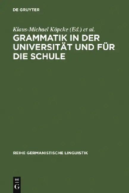 Grammatik in Der Universität Und Für Die Schule (English, Klaus-Michael Köpcke | Arne Ziegler)