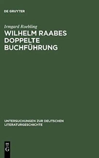 Wilhelm Raabes doppelte Buchführung (English, Irmgard Roebling)