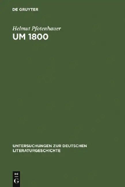 Um 1800 (English, Helmut Pfotenhauer)