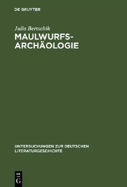 Maulwurfsarchäologie (English, Julia Bertschik)