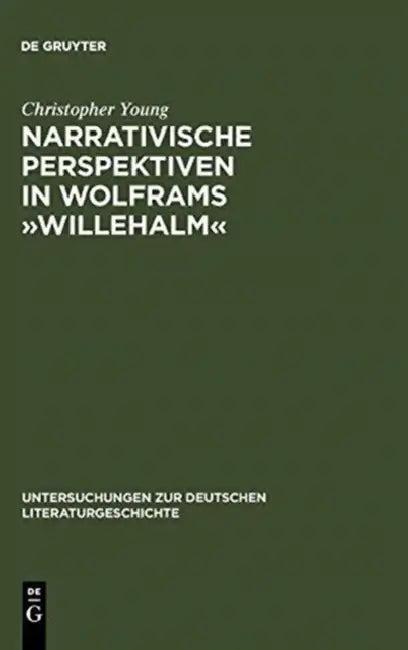Narrativische Perspektiven in Wolframs »Willehalm« (English, Christopher Young)