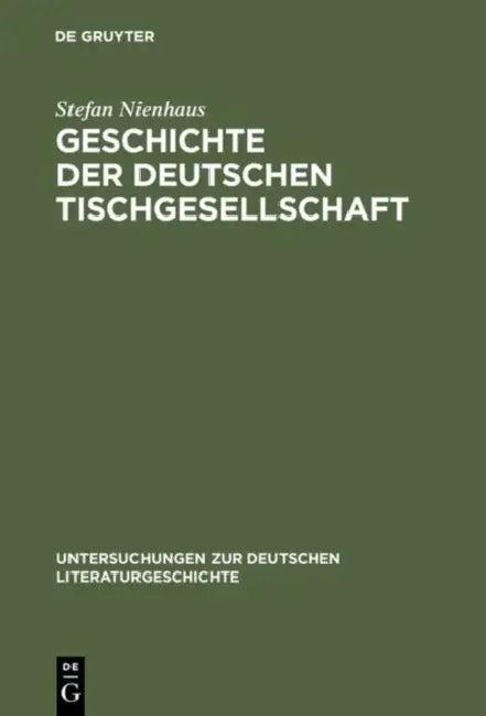 Geschichte der deutschen Tischgesellschaft (English, Stefan Nienhaus)