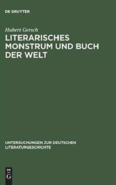 Literarisches Monstrum Und Buch Der Welt (English, Hubert Gersch)