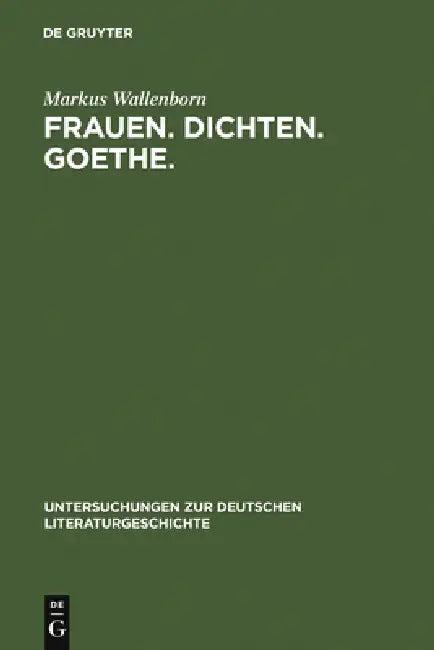 Frauen. Dichten. Goethe. (English, Markus Wallenborn)