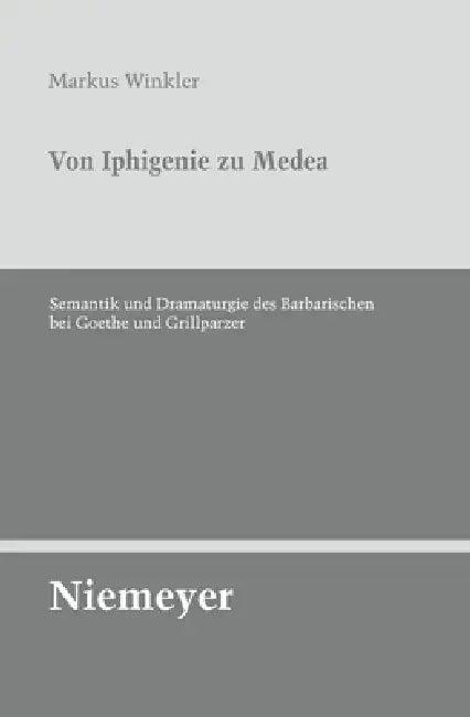 Von Iphigenie Zu Medea (English, Markus Winkler)