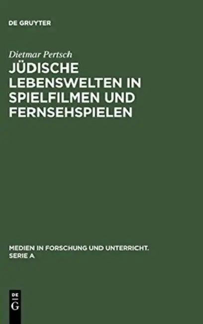 Jüdische Lebenswelten in Spielfilmen und Fernsehspielen (English, Dietmar Pertsch)