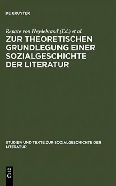 Zur Theoretischen Grundlegung Einer Sozialgeschichte Der Literatur (English, Renate Von Heydebrand | Dieter Pfau | Jörg Schönert)